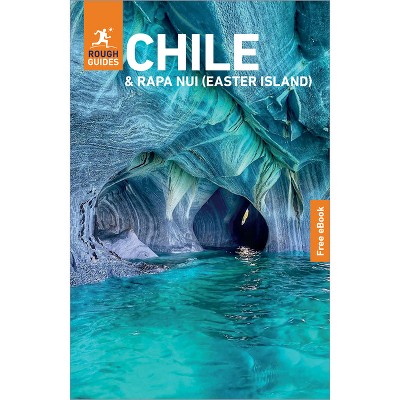 Rough Guides Chile and Rapa Nui (Easter Island): Travel Guide with eBook - (Rough Guides Main) 9th Edition (Paperback)