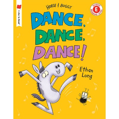 Dance, Dance, Dance! - (I Like to Read) by  Ethan Long (Hardcover)