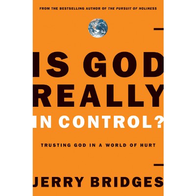 Is God Really in Control? - by  Jerry Bridges (Paperback)
