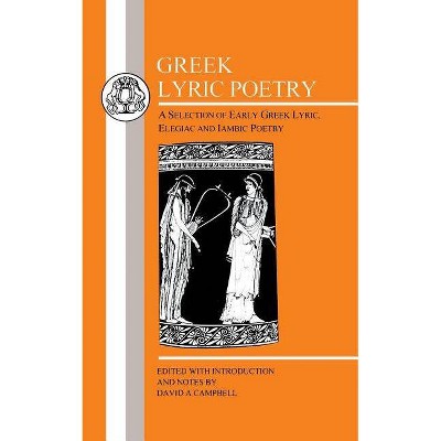 Greek Lyric Poetry - (Greek Texts) by  David a Campbell (Paperback)