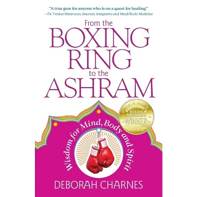 From the Boxing Ring to the Ashram - by  Deborah Charnes (Paperback)