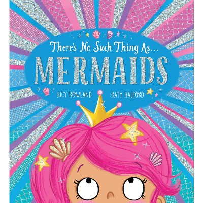 There's No Such Thing As... Mermaids - (There's No Such Thing as ...) by  Lucy Rowland (Paperback)