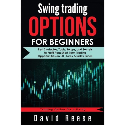 Swing Trading Options for Beginners - by  David Reese (Paperback)