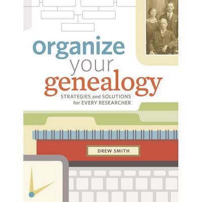 Organize Your Genealogy - by  Drew Smith (Paperback)