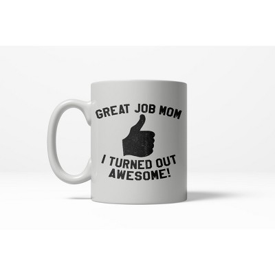 Crazy Dog Great Job Mom I Turned Out Awesome Thumbs Up Ceramic Coffee Drinking Mug 11oz Cup