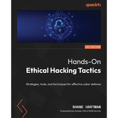 Hands-On Ethical Hacking Tactics - by  Shane Hartman (Paperback)