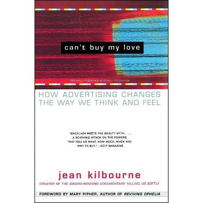 Can't Buy My Love - by  Jean Kilbourne (Paperback)