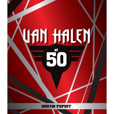 Van Halen at 50 - (At 50) by  Martin Popoff (Hardcover)