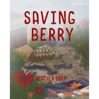 Saving Berry - by  Heather Barr (Paperback)