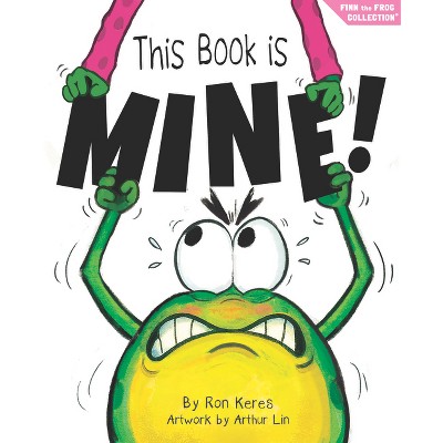This Book Is Mine! - (Finn the Frog Collection(r)) by  Ron Keres (Hardcover)