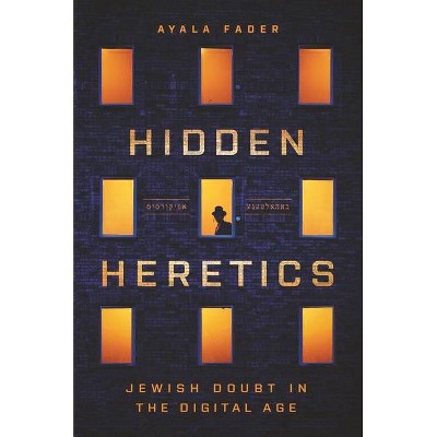 Hidden Heretics - (Princeton Studies in Culture and Technology) by  Ayala Fader (Paperback)