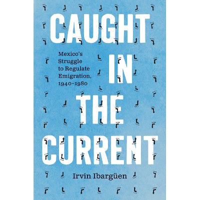 Caught in the Current - (The David J. Weber the New Borderlands History) by Irvin Ibargüen
