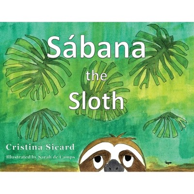 Sabana the Sloth - by  Cristina Sicard (Paperback)