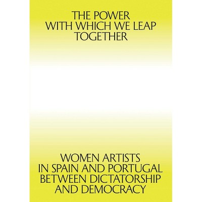 The Power with Which We Leap Together - by  Giulia Lamoni & Patricia Mayayo (Paperback)