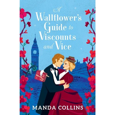 A Wallflower's Guide to Viscounts and Vice - by  Manda Collins (Paperback)