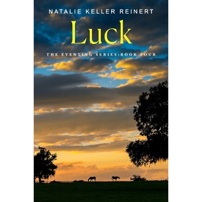 Luck - (Eventing) by  Natalie Keller Reinert (Paperback)