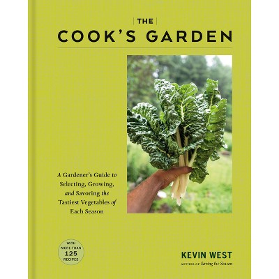 The Cook's Garden - by  Kevin West (Hardcover)