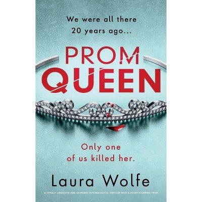 Prom Queen - by  Laura Wolfe (Paperback)
