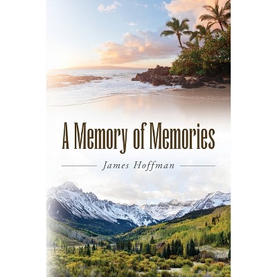 A Memory of Memories - by  James Hoffman (Paperback)