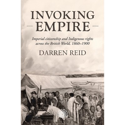 Invoking Empire - (Studies in Imperialism) by  Darren Reid (Hardcover)