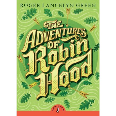 The Adventures of Robin Hood - (Puffin Classics) by  Roger Lancelyn Green (Paperback)