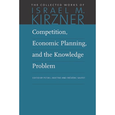 Competition, Economic Planning, and the Knowledge Problem - (Collected Works of Israel M. Kirzner) by Israel M Kirzner