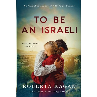 To Be An Israeli - (All My Love, Detrick) by  Roberta Kagan (Paperback)