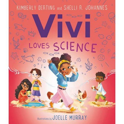 Vivi Loves Science - by Kimberly Derting & Shelli R Johannes
