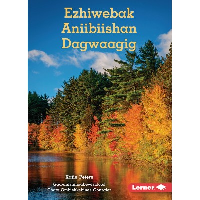 Ezhiwebak Aniibiishan Dagwaagig (Trees in Fall) - (Dagwaaginoo-Mazina'iganan (Let's Look at Fall) (Pull Ahead Readers Ojibwemowin -- Nonfiction))