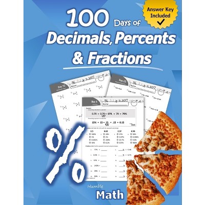 Humble Math - 100 Days of Decimals, Percents & Fractions - (Paperback)