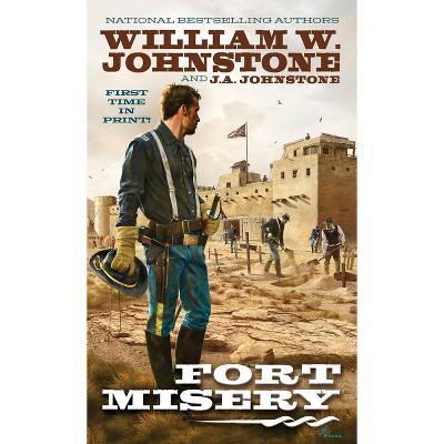Fort Misery - by  William W Johnstone & J a Johnstone (Paperback)
