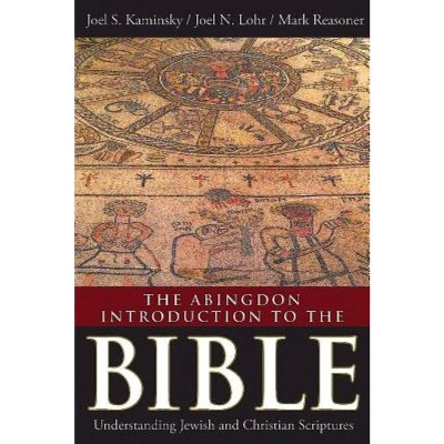 The Abingdon Introduction to the Bible - by Joel S Kaminsky & Mark Reasoner & Joel N Lohr