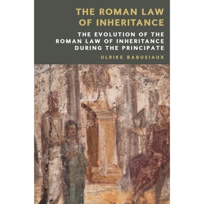 The Roman Law of Inheritance - by Ulrike Babusiaux