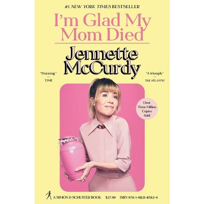 I'm Glad My Mom Died - by  Jennette McCurdy (Hardcover)