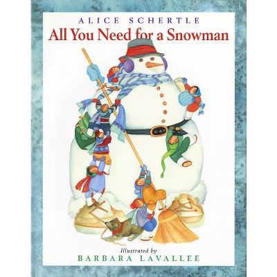All You Need for a Snowman - by Alice Schertle