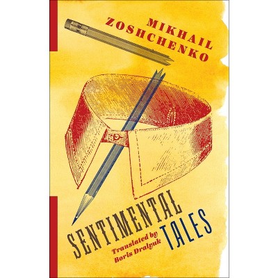 Sentimental Tales - by  Mikhail Zoshchenko (Paperback)