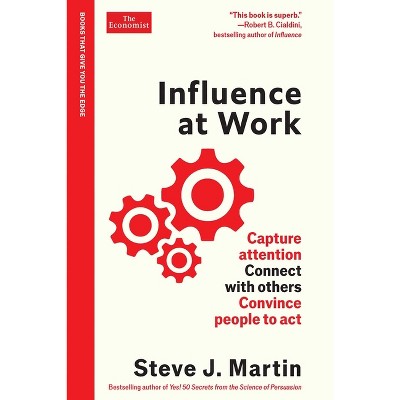 Influence at Work - (The Economist Edge) by  Steve J Martin (Hardcover)