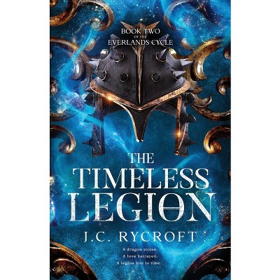 The Timeless Legion - (The Everlands Cycle) by  J C Rycroft (Paperback)