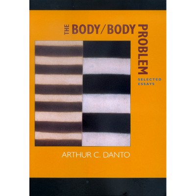 The Body/Body Problem - by  Arthur C Danto (Paperback)