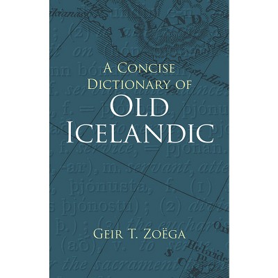 A Concise Dictionary of Old Icelandic - (Dover Language Guides) by  Geir T Zoëga (Paperback)