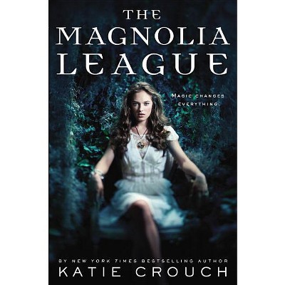 The Magnolia League - by  Katie Crouch (Paperback)