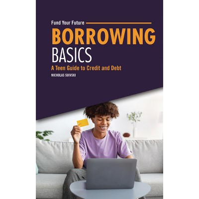 Borrowing Basics - (Fund Your Future) by  Nicholas Suivski (Paperback)