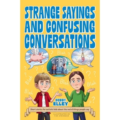 Strange Sayings and Confusing Conversations - by  Debby Elley (Paperback)