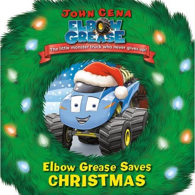 Elbow Grease Saves Christmas - by  John Cena (Board Book)