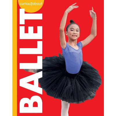 Curious about Ballet - by  Lisa M Bolt Simons (Paperback)