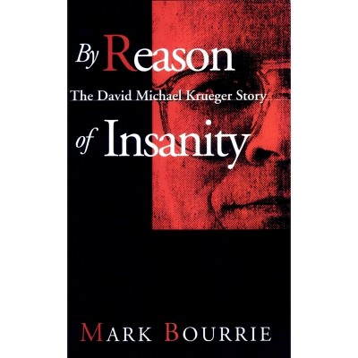 By Reason of Insanity - by  Mark Bourrie (Paperback)