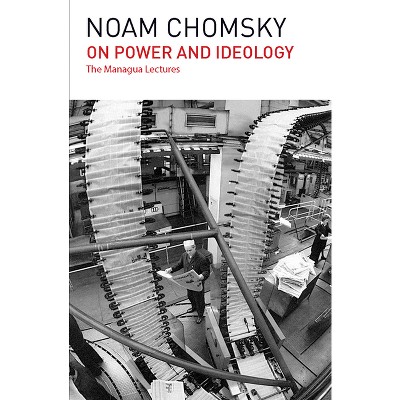 On Power and Ideology - 2nd Edition by  Noam Chomsky (Paperback)