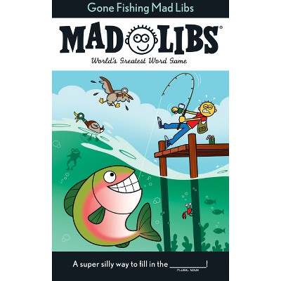 Gone Fishing Mad Libs - by  Stacy Wasserman & Mad Libs (Paperback)