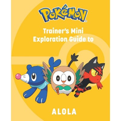 Pokémon: Trainer's Mini Exploration Guide to Alola - by  Kay Austin (Hardcover)