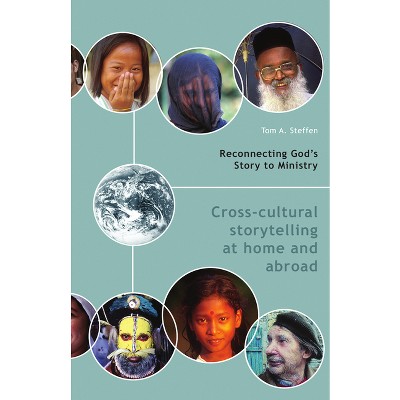 Reconnecting God's Story to Ministry - by  Tom A Steffen (Paperback)